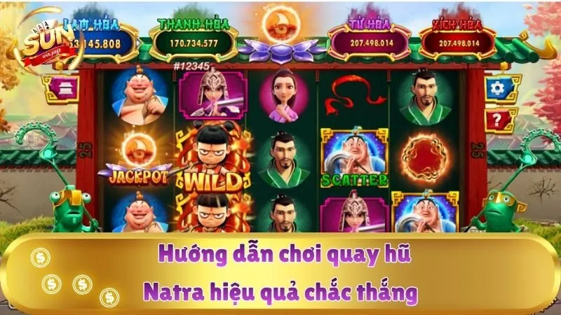 Hướng dẫn chơi quay hũ Natra hiệu quả chắc thắng