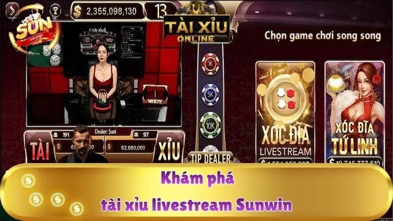 Khám phá tài xỉu livestream Sunwin