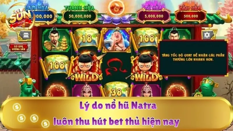 Lý do nổ hũ Natra luôn thu hút bet thủ hiện nay