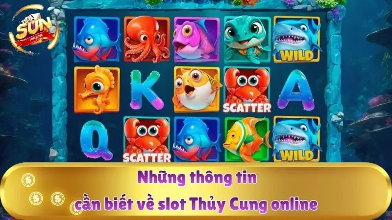 Những thông tin cần biết về slot Thủy Cung online