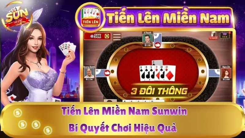 Tiến Lên Miền Nam Sunwin - Bí Quyết Chơi Hiệu Quả