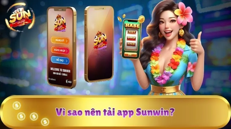 Vì sao nên tải app Sunwin?