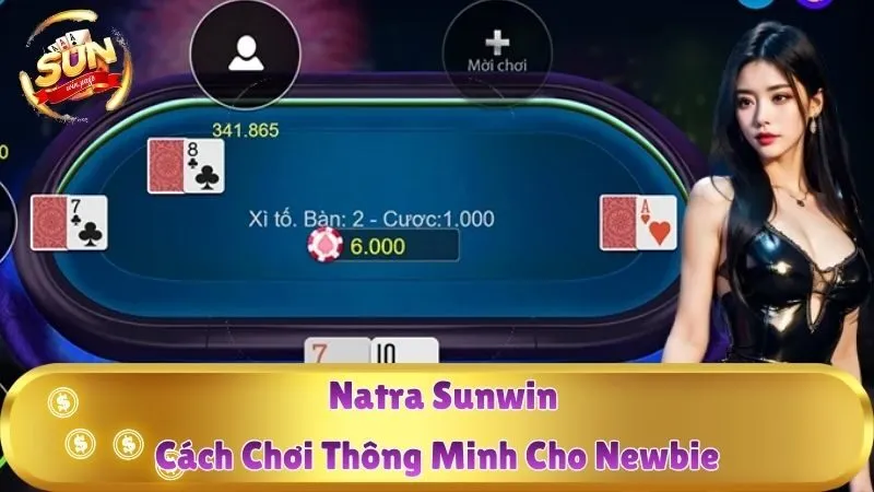 Xì Tố Sunwin – Cách Chơi Thông Minh Cho Newbie